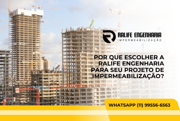 Por que escolher a Ralife para seu projeto de impermeabilização