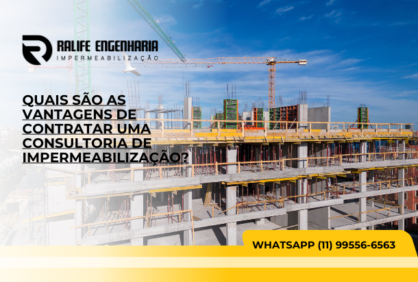 Quais são as vantagens de contratar uma consultoria de impermeabilização?