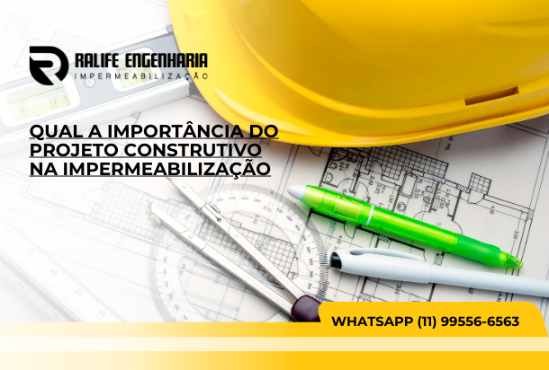 Qual a importância do projeto construtivo na impermeabilização?